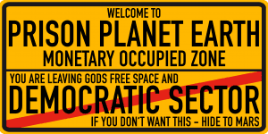 Prison Planet Earth monetary occupied zone
