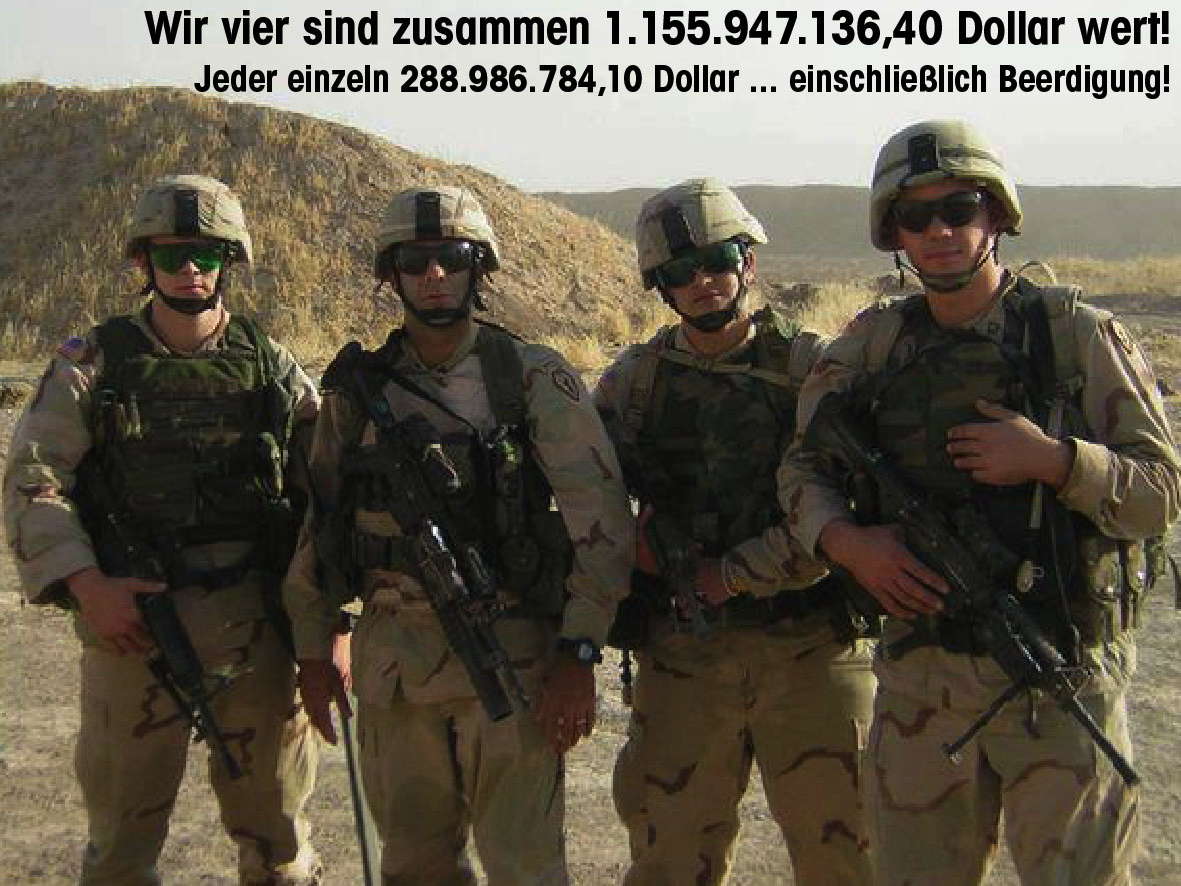 Ein US-Soldatenleben kostet 288.986.784,10 Dollar, Araber kaufen die Weltpolizei für Syrien Attacke Wir sind was wert US Soldaten und Kriegskosten