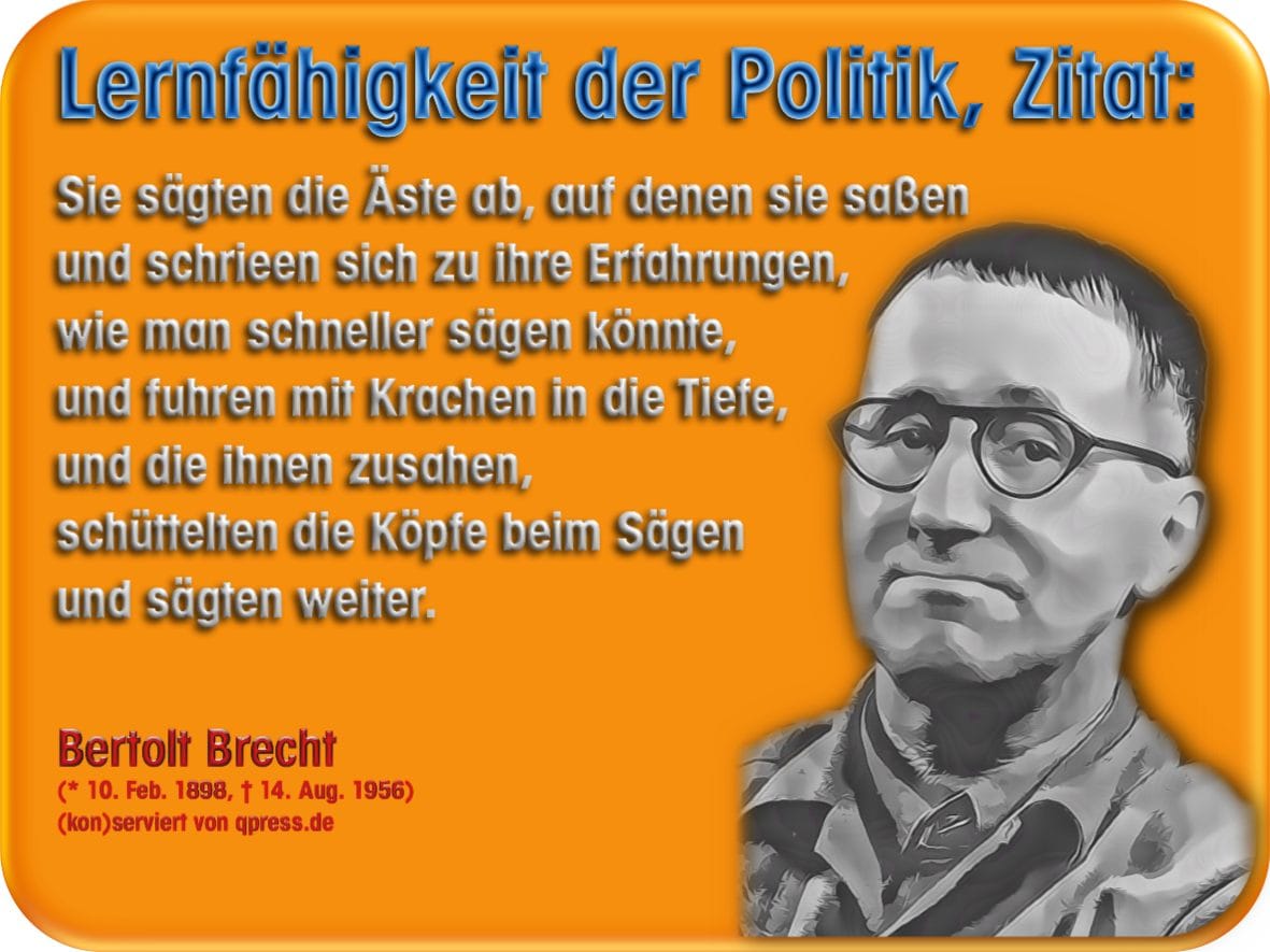 Bertolt Brecht zitat und sie saegten an den Aesten Sanktionen Politiker Banker Dummheit