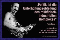 Zappa Frank Politik militaerischer Komplex Rustung krieg Verschwendung mord und totschlag verquickung politik wirtschaft militaer