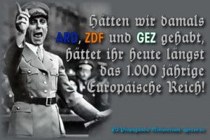 ARD/ZDF erwerben für 8 Milliarden Euro Alleinverwertungsrechte der Bundeswehr goebbels__josef_zu_ard_zdf_und_gez_und_das_1000mjaehrige_europaeische_reich-01