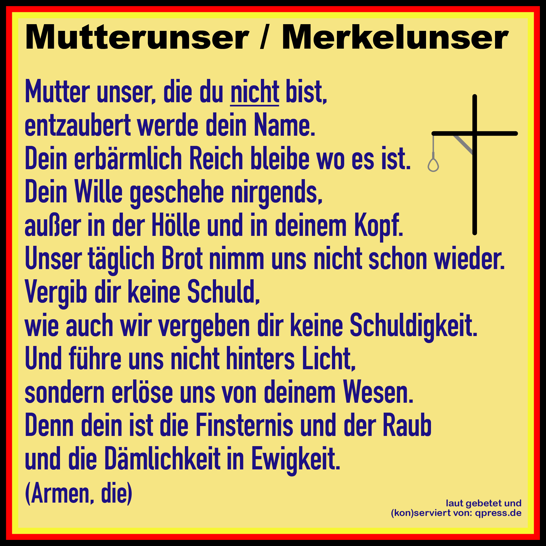 Vaterunser Mutterunser Mutter unser Merkelunser Angela Merkel Gebet Wunsch Hoffnung Fuerbitte Kirche Deutschland Tragik Untergang Verrat Sozialstaat Ende Genderwahn Gleichstellung Gott gleichheit qpress