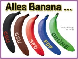 Staatsstreich: „Germany goes Banana“, die 1.000-jährige Bananenrepublik Ihr könnt alles wählen alles Banane alle aprteien kommt immer groko raus