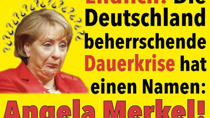 Endlich Die in Deutschland herrschende Dauerkrise hat einen Namen Angela Merkel 01