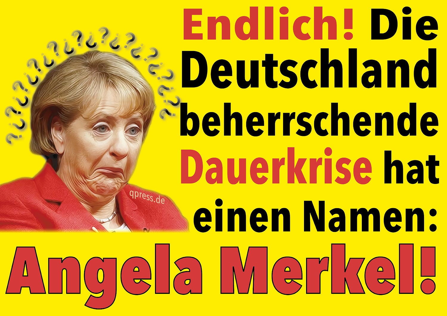 Endlich_Die_in_Deutschland_herrschende_Dauerkrise_hat_einen_Namen_Angela_Merkel-01