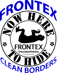 EU-Diktatur zwinkert uns via FRONTEX zu Now here nowhere to hide frontex grenzdesinfektion Logo grenzsicherung fluechtlingsabwehr