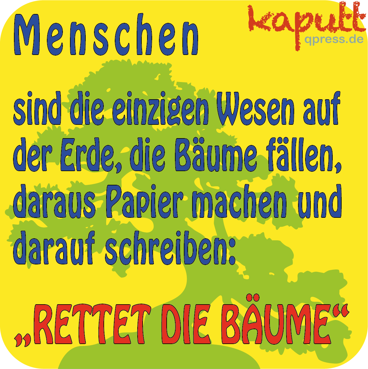 kaputt_Rettet_die_Baeume_schild_Demo_Widersinn_qpress
