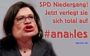 Niedergang der SPD wird zur Gewissheit – ANahles wird's richten