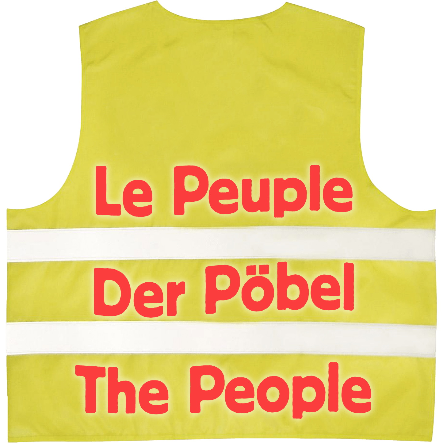 Le peuple der Poebel the people Gelbwesten Gilets Jaunes Warnwesten