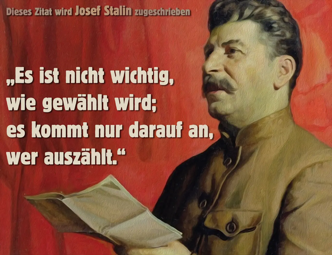 Josef Stalin nicht wer waehlt sondern wer zaehlt
